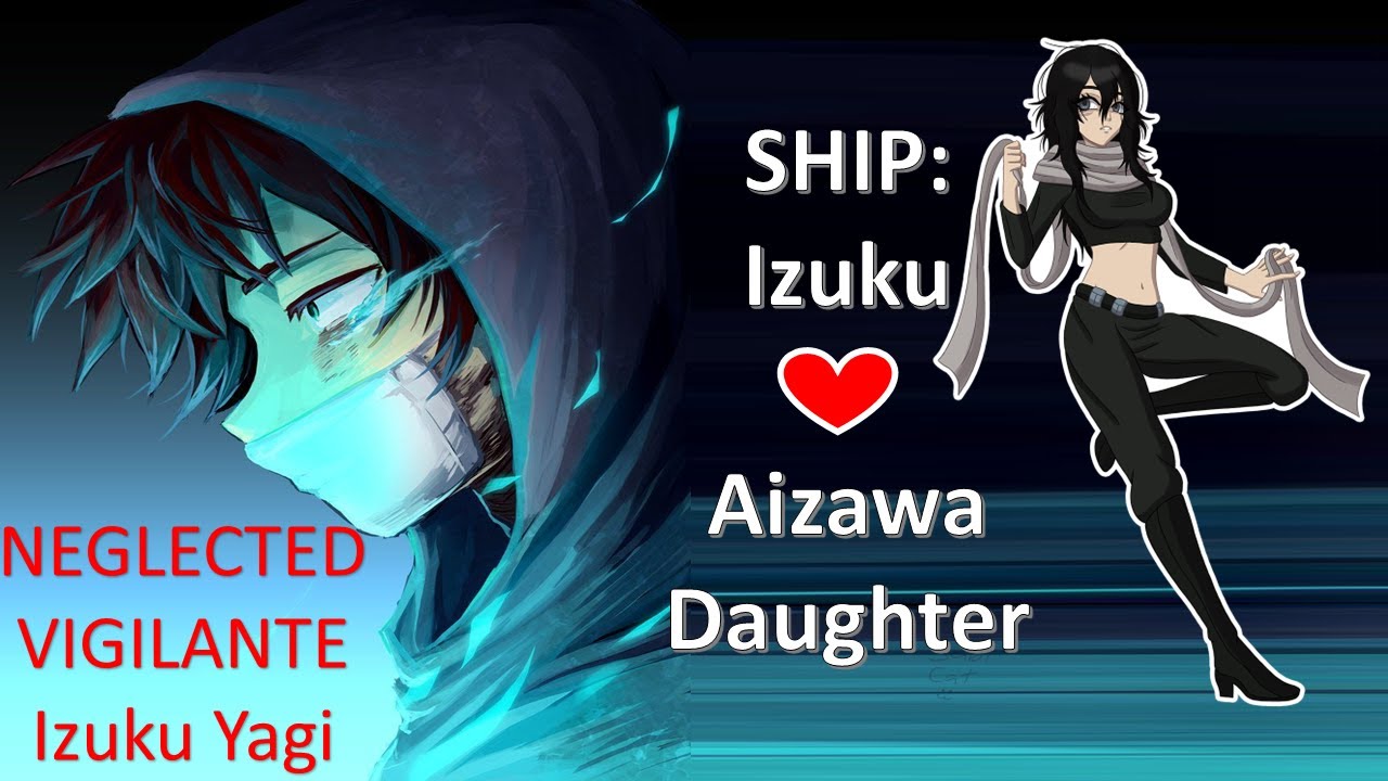 Set By Fate Part 17 - Izuku Yagi Neglected Vigilante | Class 1-a Knows?! | Izuku X Aizawa Daughter |