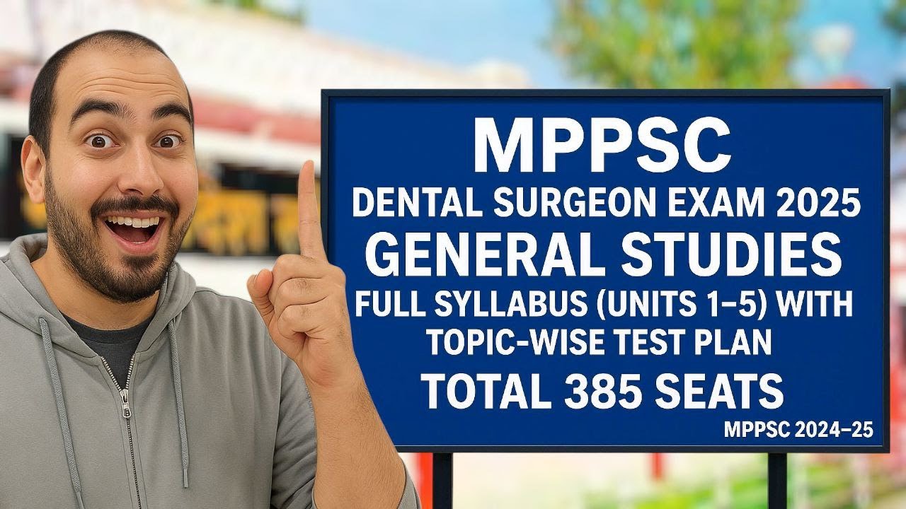 MPPSC Dental Surgeon Exam 2025 – General Studies Full Syllabus (Units 1–5) with Topic-wise Test Plan