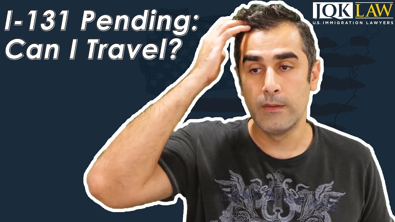 I-131 Pending: Can I Travel?