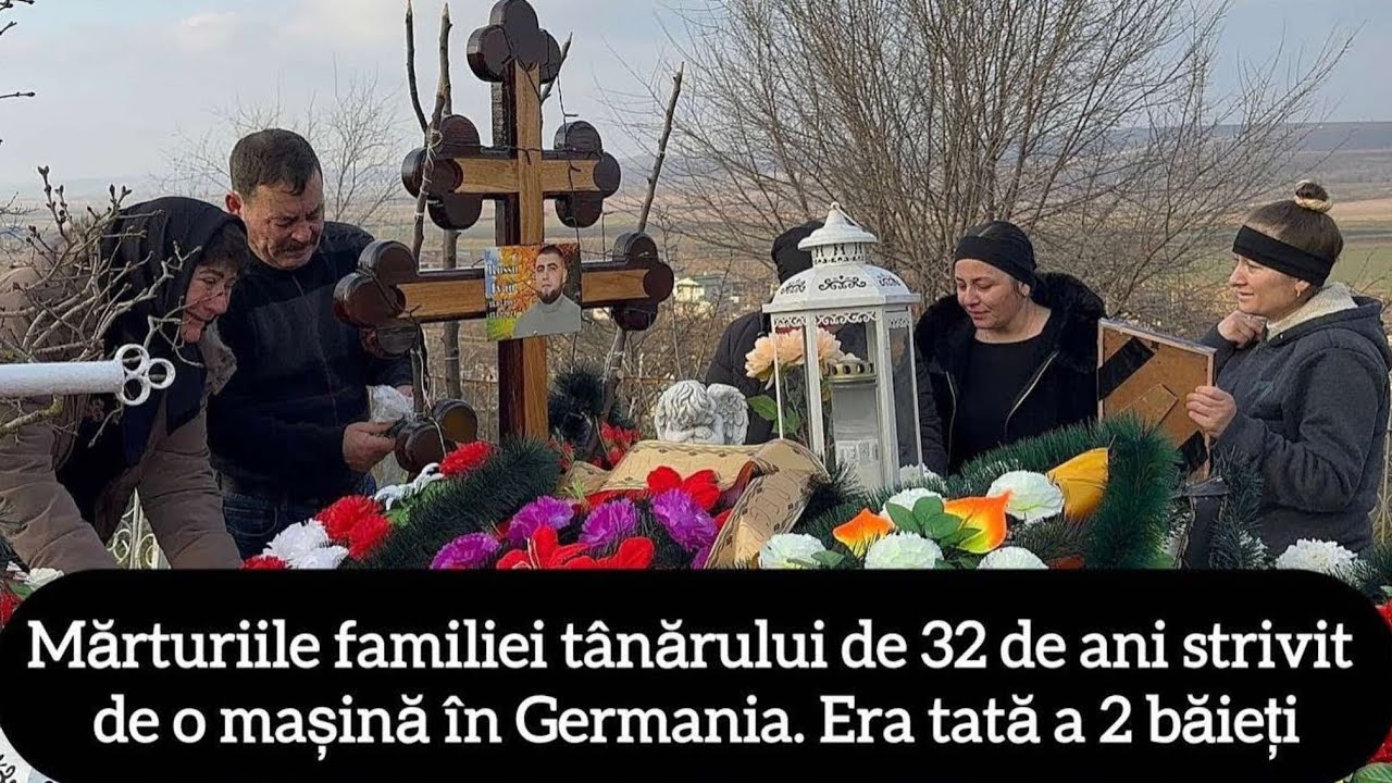 Mărturiile familiei tânărului de 32 de ani strivit de o mașină în Germania. Era tată a 2 băieți