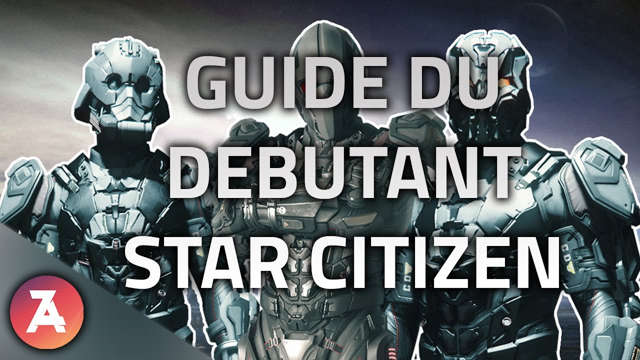 GUIDE DU DEBUTANT - Star Citizen 3.9