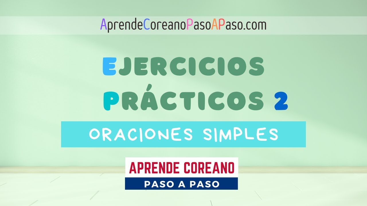 Ejercicios Pr&aacute;cticos (2) Oraciones Simples en Coreano #AprenderCoreano #EjerciciodeCoreano
