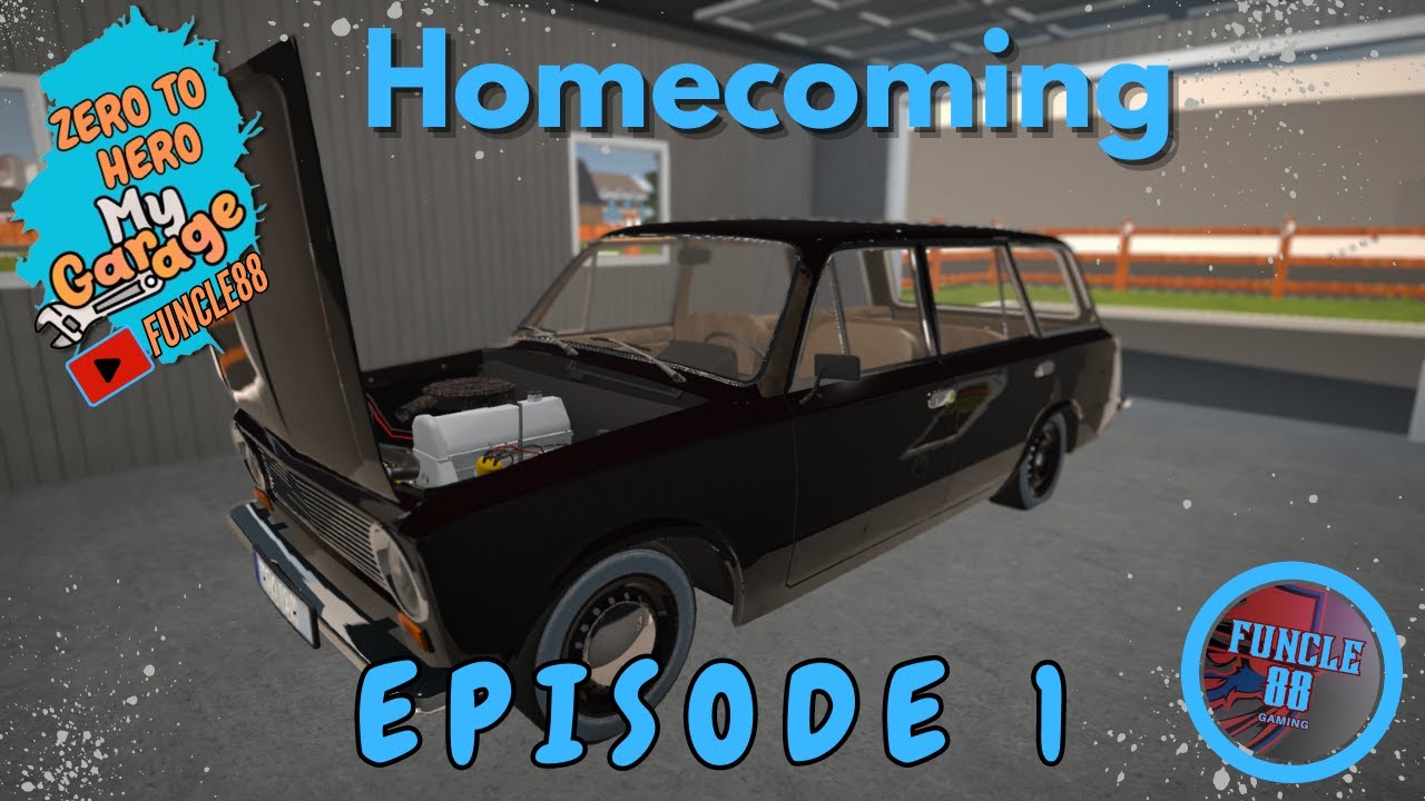 My Garage Zero To Hero - Episode 1 - Homecoming