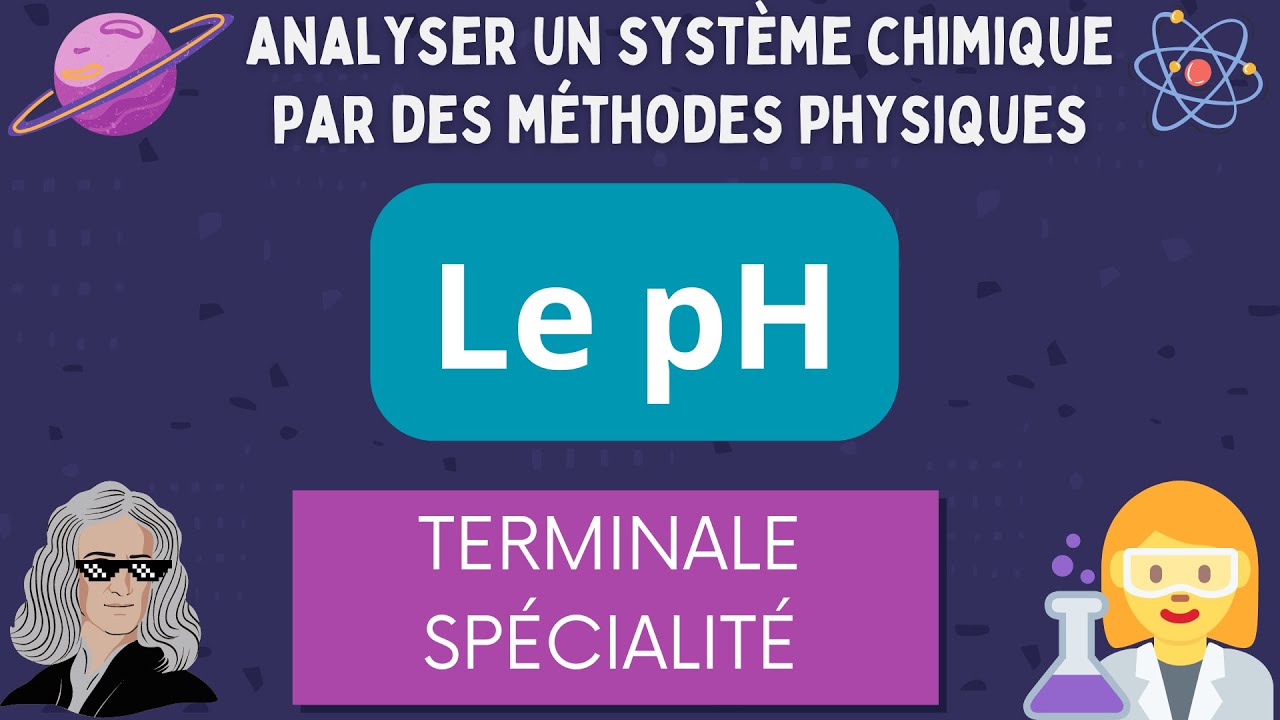 Le pH - Analyser un système chimique par des méthodes physiques Terminale Spécialité Physique-Chimie