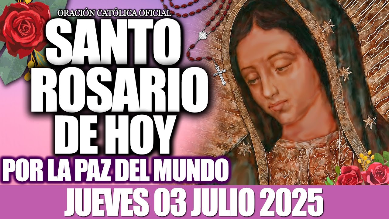 EL SANTO ROSARIO DE HOY JUEVES 03 DE JULIO de 2025-Misterios Luminosos-OREMOS POR LOS GOBERNANTES❤️