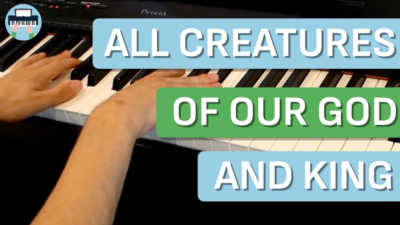 All Creatures of God and King - Piano Cover with Lyrics 