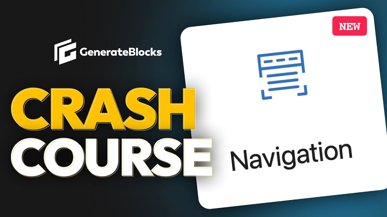 GenerateBlocks NEW Navigation Crash Course