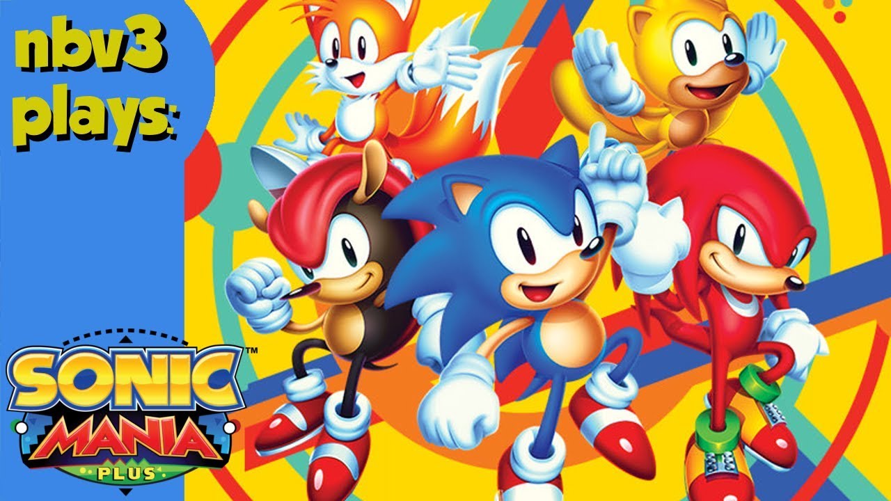 nbv3 plays Sonic Mania Plus - Mighty Playthrough