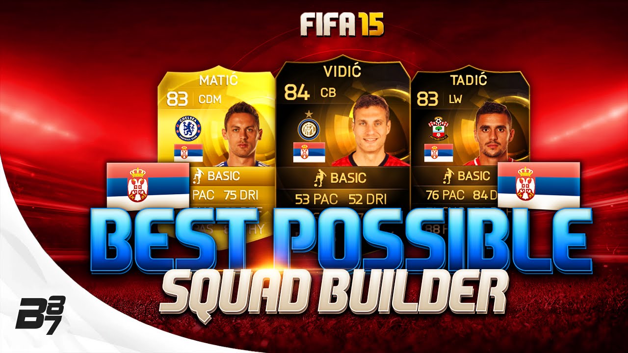 FIFA 15 | BEST POSSIBLE SERBIA SQUAD BUILDER w/ IF TADIC AND IF IVANOVIC