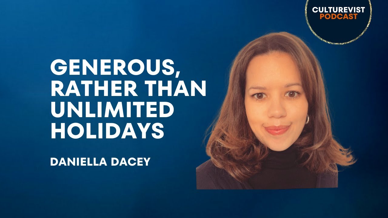 E032: Generous rather than unlimited holiday - Culturevist Podcast with Daniella Dacey