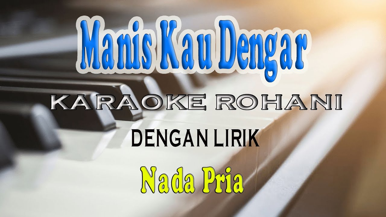 MANIS KAU DENGAR [KARAOKE ROHANI] NADA PRIA ll G=DO