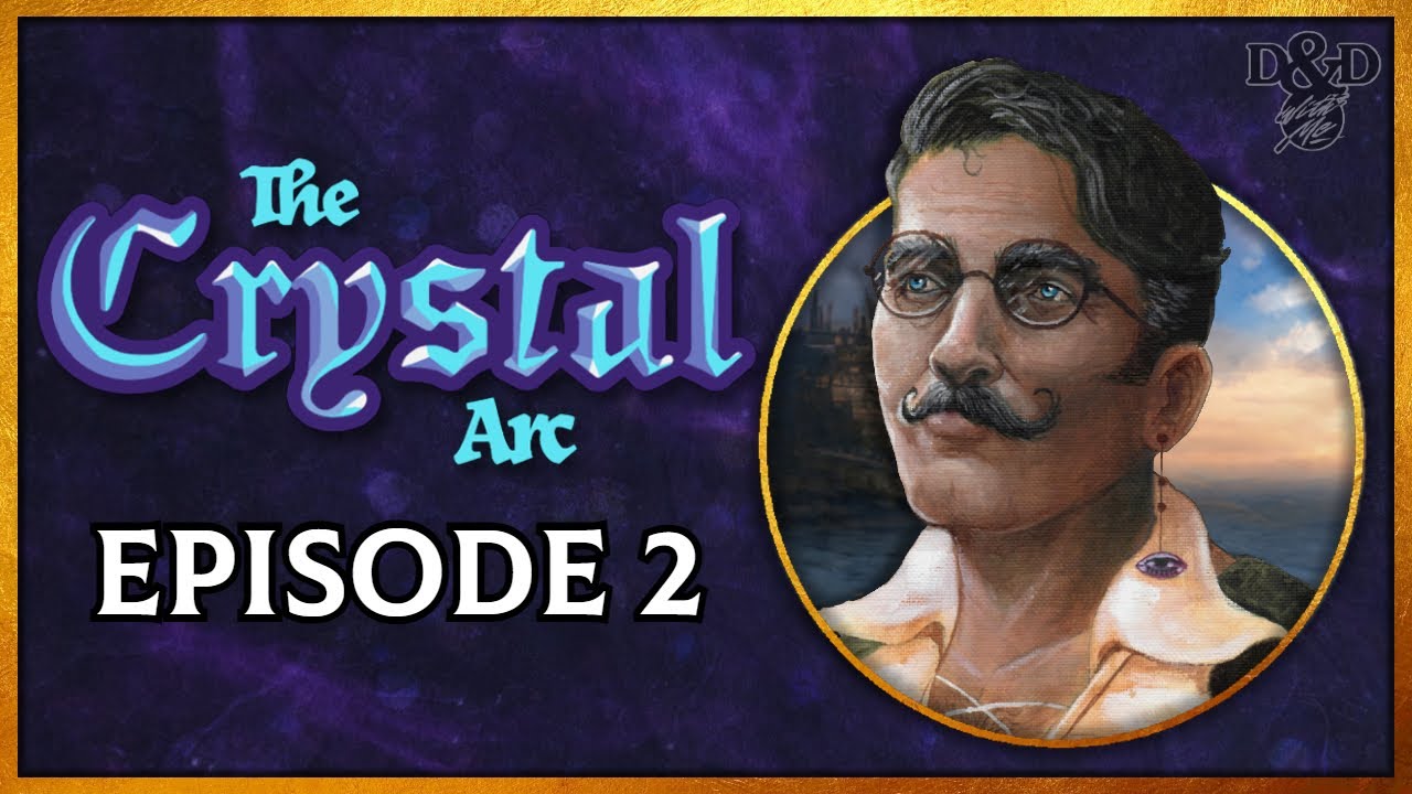 D&D with Me | The Crystal Arc : Episode 2 