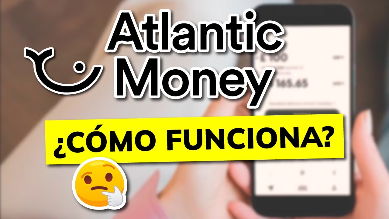 🤑 Review Atlantic Money 2026: C&oacute;mo Abrir Cuenta, Ventajas y Funcionamiento F&aacute;cil