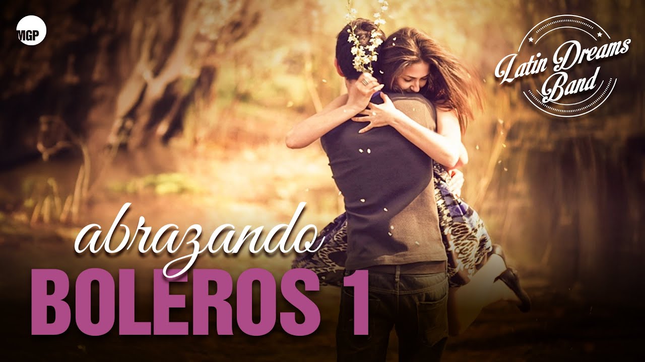 Latin Dreams Band | Abrazando Boleros, Vol. 1 | Boleros para Enamorados ❤️ | Music MGP