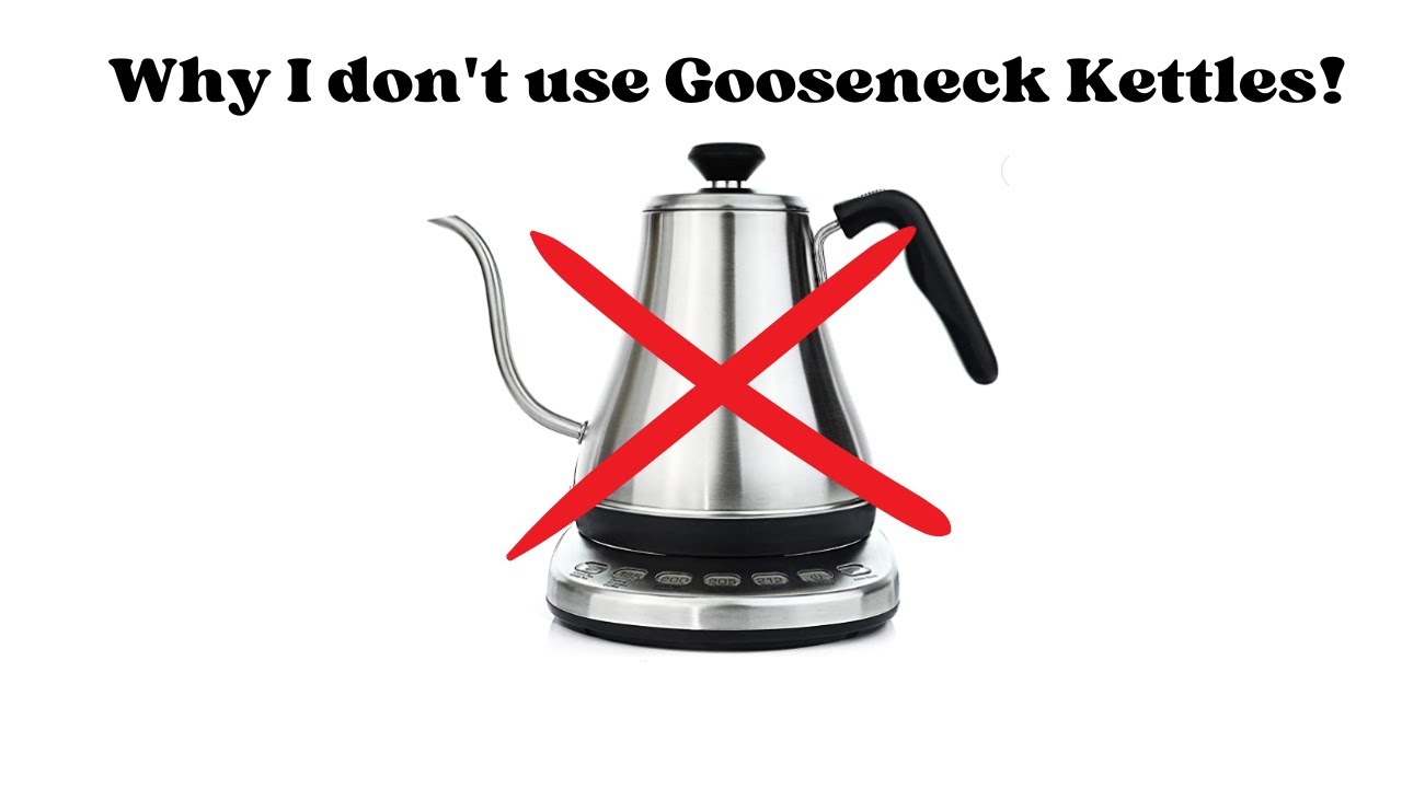 Why I don't use Gooseneck Kettles