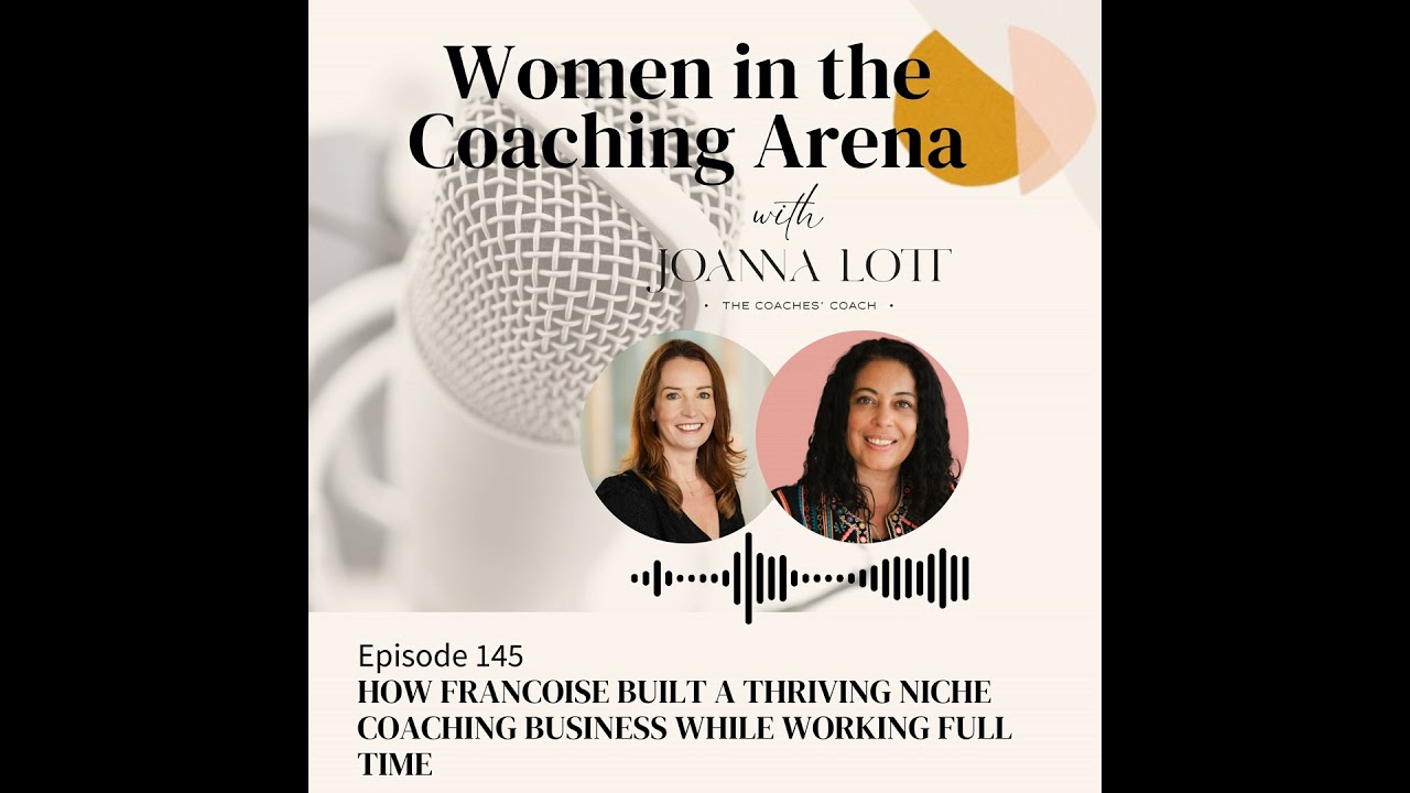 145 | How Francoise Built a Thriving Niche Coaching Business While Working Full Time