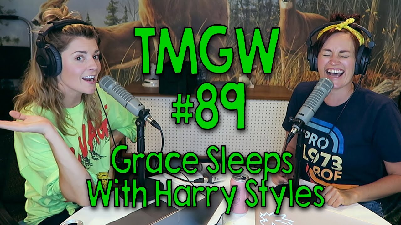 TMGW #89: Grace Sleeps With Harry Styles