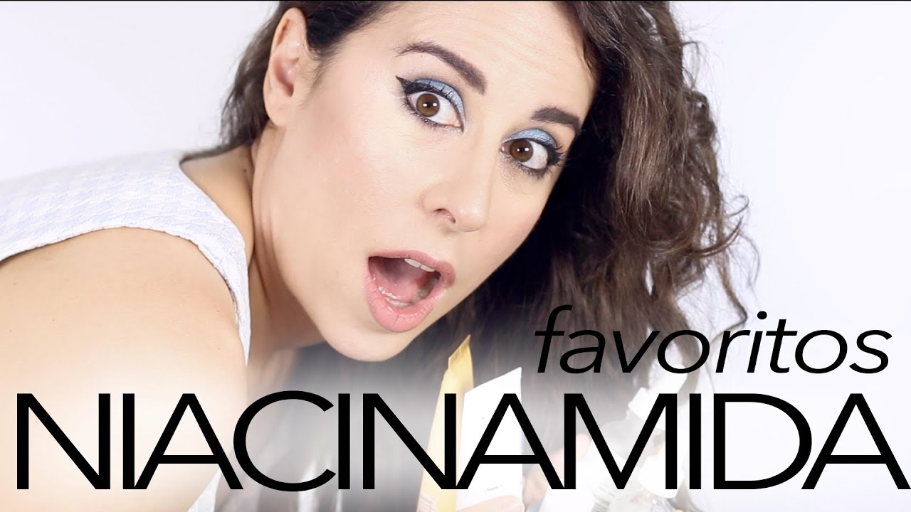 NIACINAMIDA PARA TU PIEL y FAVORITOS, by Miriam Llantada, Secrets & Colors.