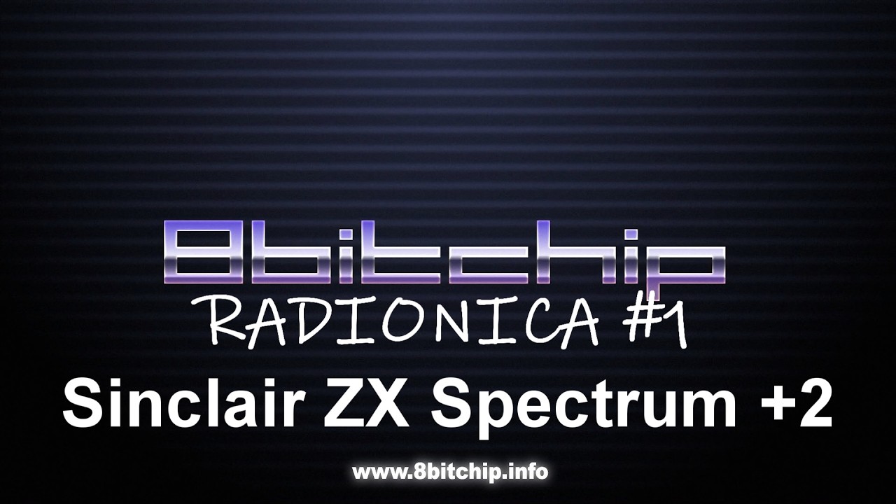 8bitchip radionica #1 - Sinclair ZX Spectrum +2