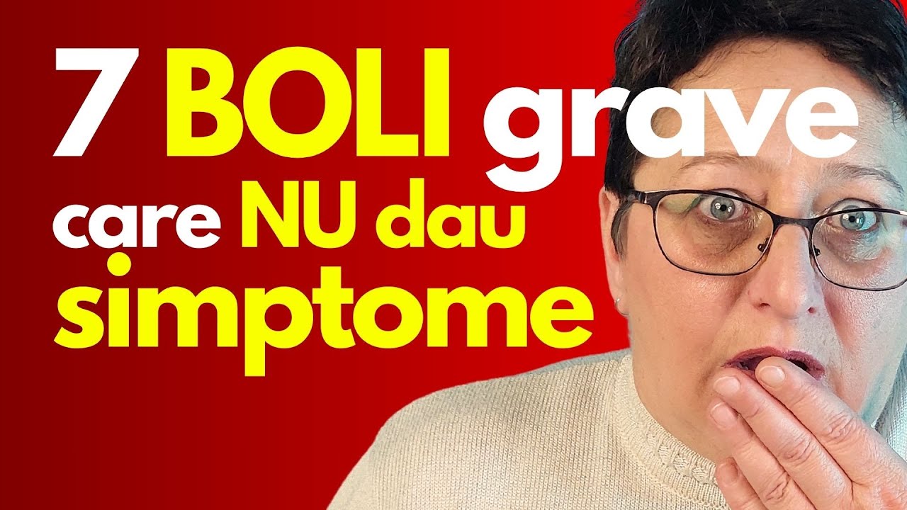 7 Boli Grave care NU DAU SIMPTOME