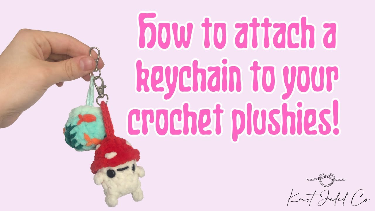 How to attach keychain to crochet plushie!