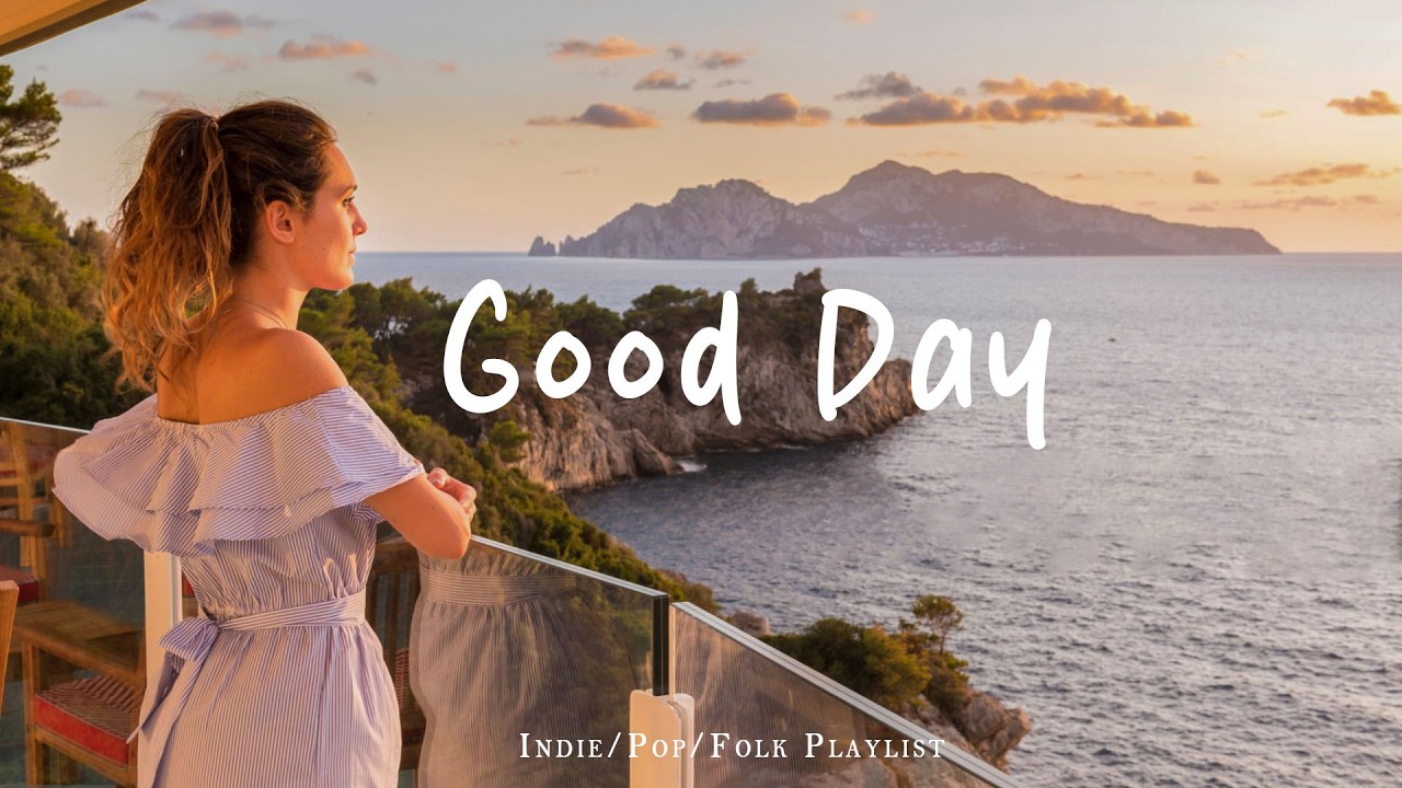 Good Day ✨ Soft Morning Songs for Calm Moments | Best Indie/Pop/Folk/Acoustic Playlist