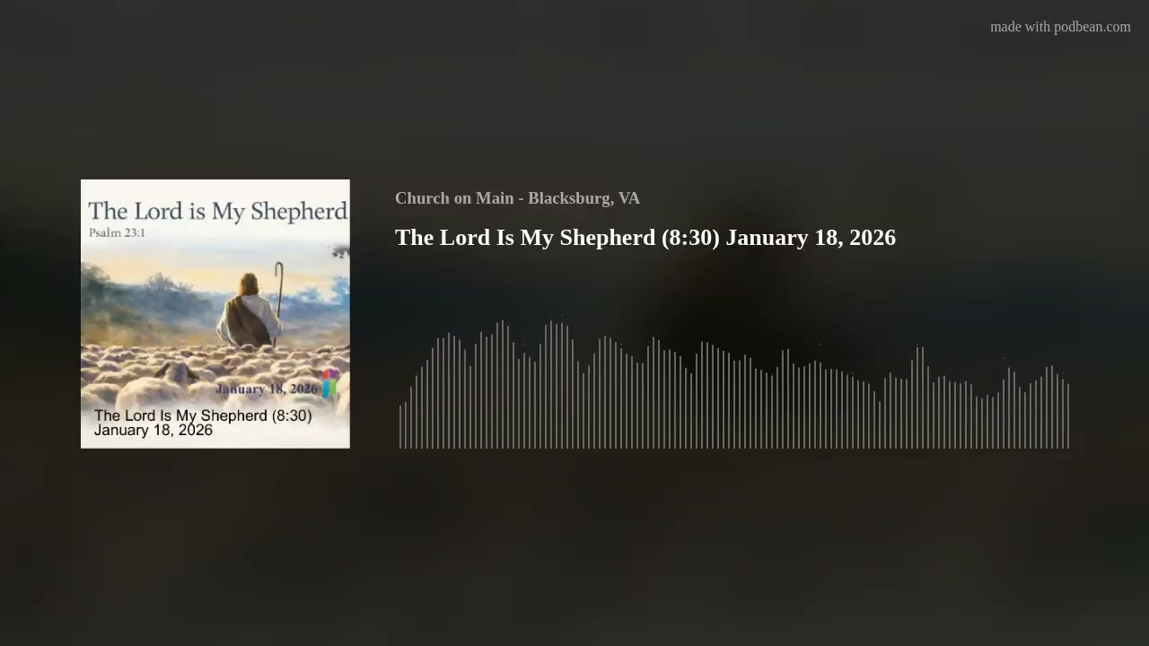 The Lord Is My Shepherd (8:30) January 18, 2026
