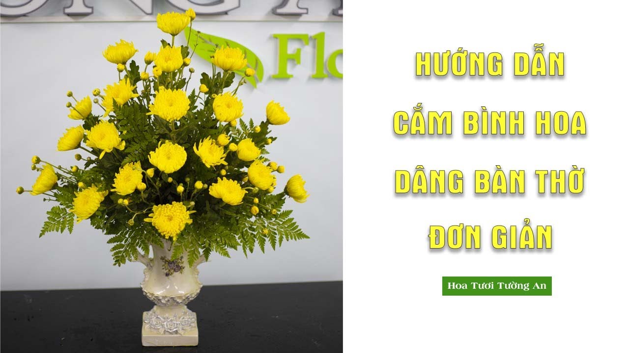 Hướng Dẫn Cắm Bình Hoa Cúc Vàng Dâng Bàn Thờ | Hoa Tươi Tường An