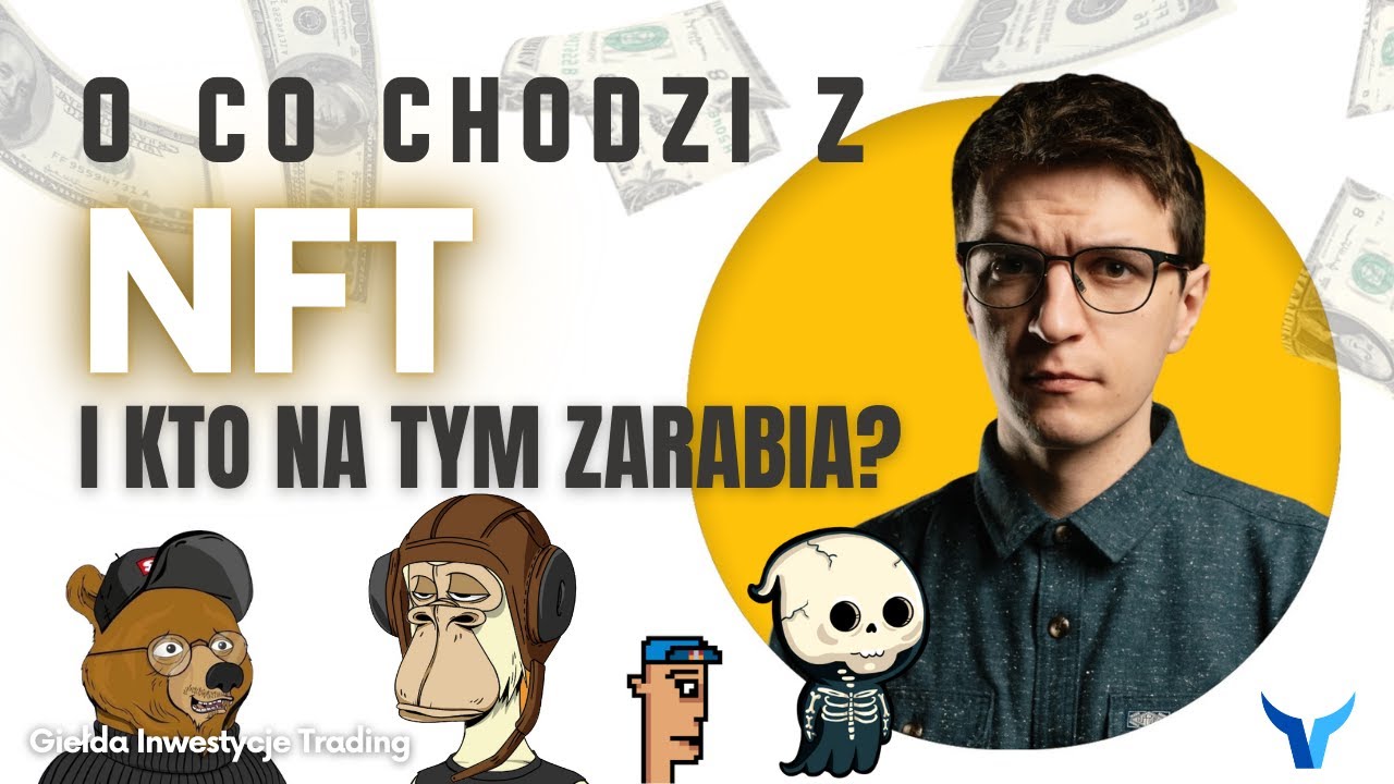 Jak działa i jak zarabiać na NFT?