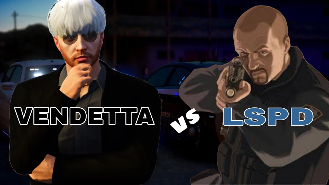 Vendetta Vs LSPD (Gruppe Van) GTA 5 VLT RP