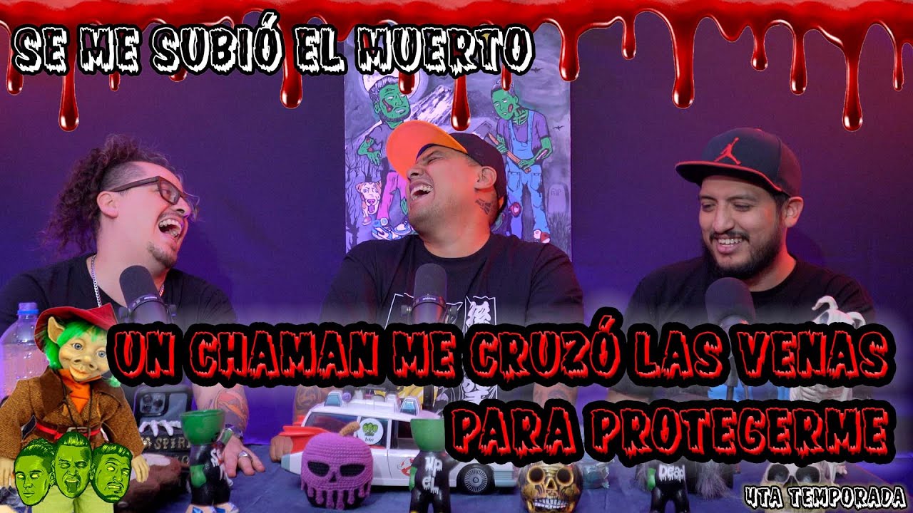 Se me subió el muerto -  EP20 Un chamán me cruzó las venas para protegerme