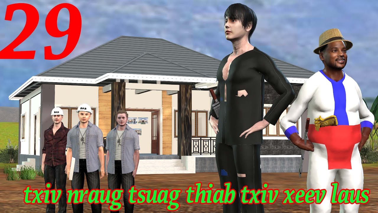 TXIV NRAUG TSUAG THIAB TXIV XEEV LAUS PART 29