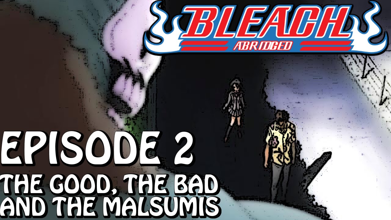 Bleach (S) Abridged Ep2 - 