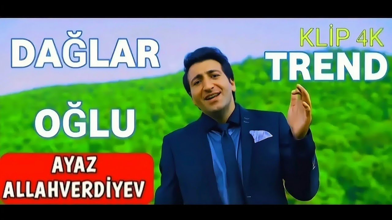 Ayaz Allahverdiyev - Dağlar Oğlu Daglar / Yeni Klip 2025