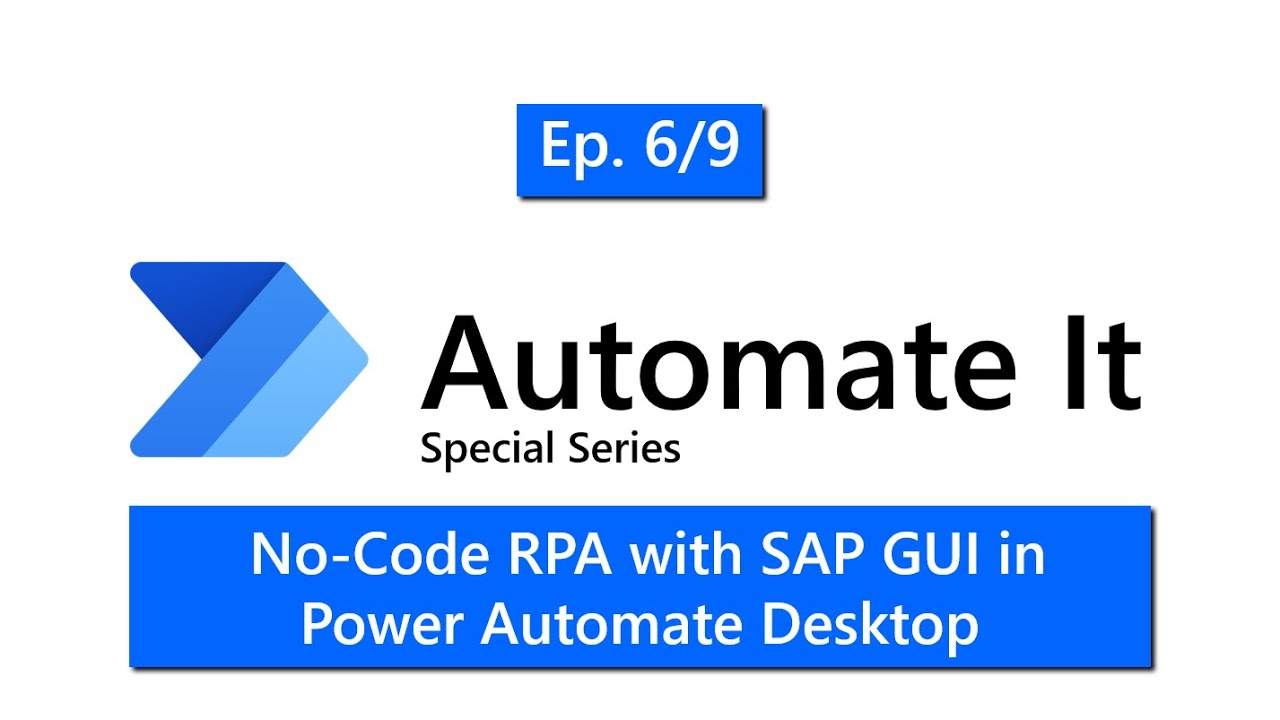 SAP Deep-dive Series Episode 6: No-Code RPA with SAP GUI in Power Automate Desktop