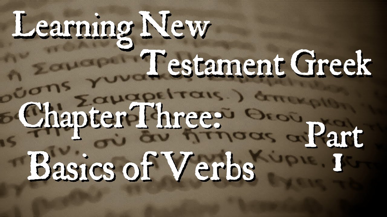 Learning New Testament Greek: Basic of Verbs Part 1