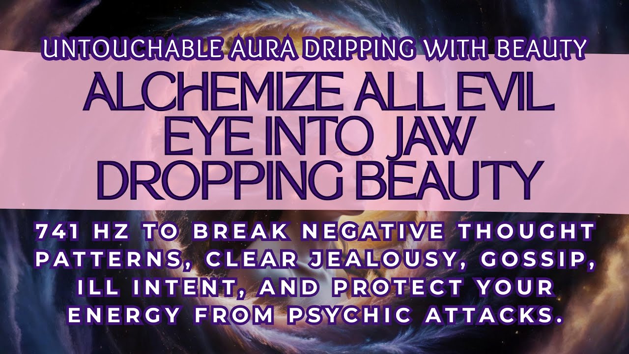 Transmute Evil Eye Into Irresistible Beauty and Extreme Confidence | Affirmations