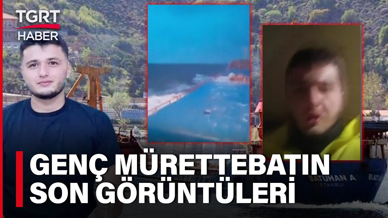 Son Mesajı Sevgilisine Atmış! Batan Gemideki Genç Mürettebatın Görüntüleri Ortaya Çıktı – TGRT Haber
