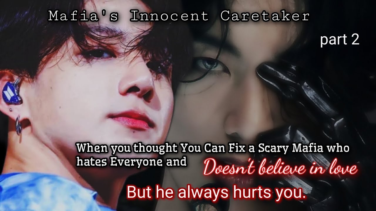 part 2// when you thought you can fix a Scary Mafia who hates everyone and doesn't believe in love-