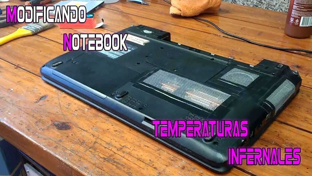 Modificando Notebook ! 🔥 Con Temperaturas Infernales 🔥