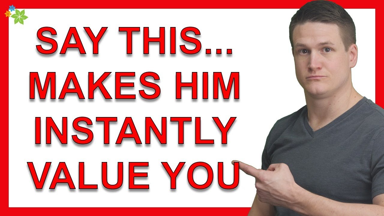 Say This to Instantly Raise Your Value And Make Him Chase You