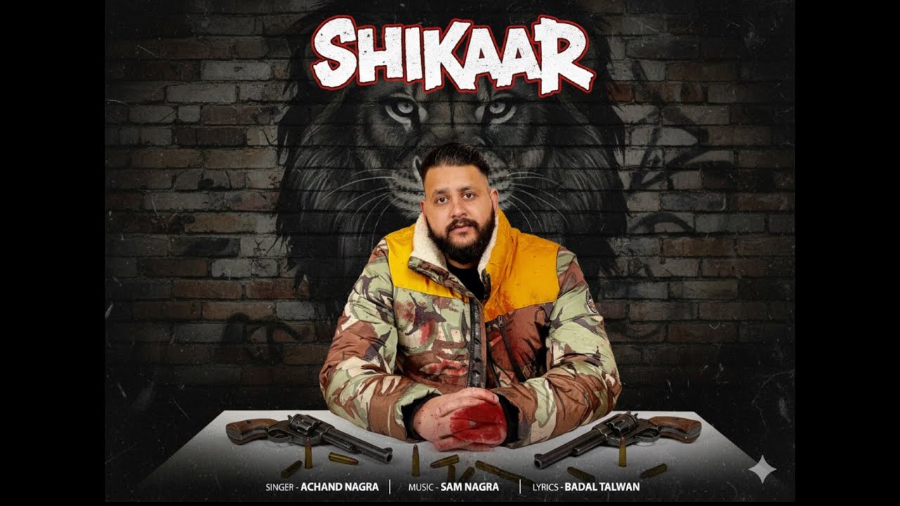 SHIKAAR - Achand Nagra (Official Punjabi Music Video)