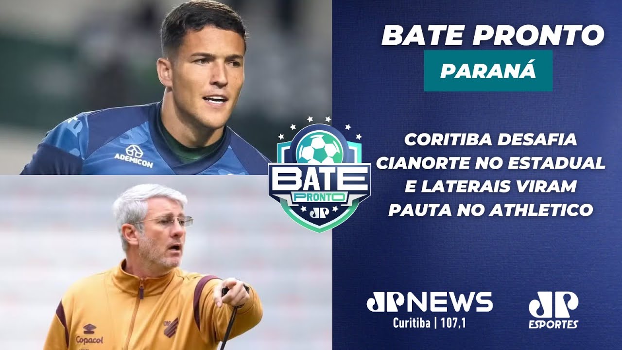 BATE PRONTO PARANÁ #AOVIVO | CORITIBA DESAFIA CIANORTE E LATERAIS SÃO PAUTA NO ATHLETICO | 30/01/26