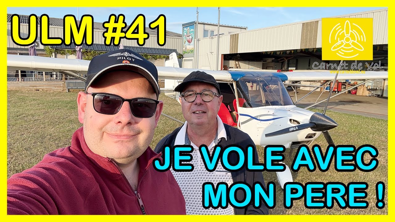 ULM #41 - JE VOLE AVEC MON PERE !!!