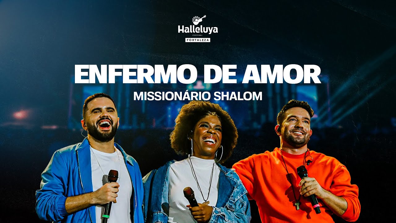 Missionário Shalom - Enfermo de Amor | Halleluya 2023