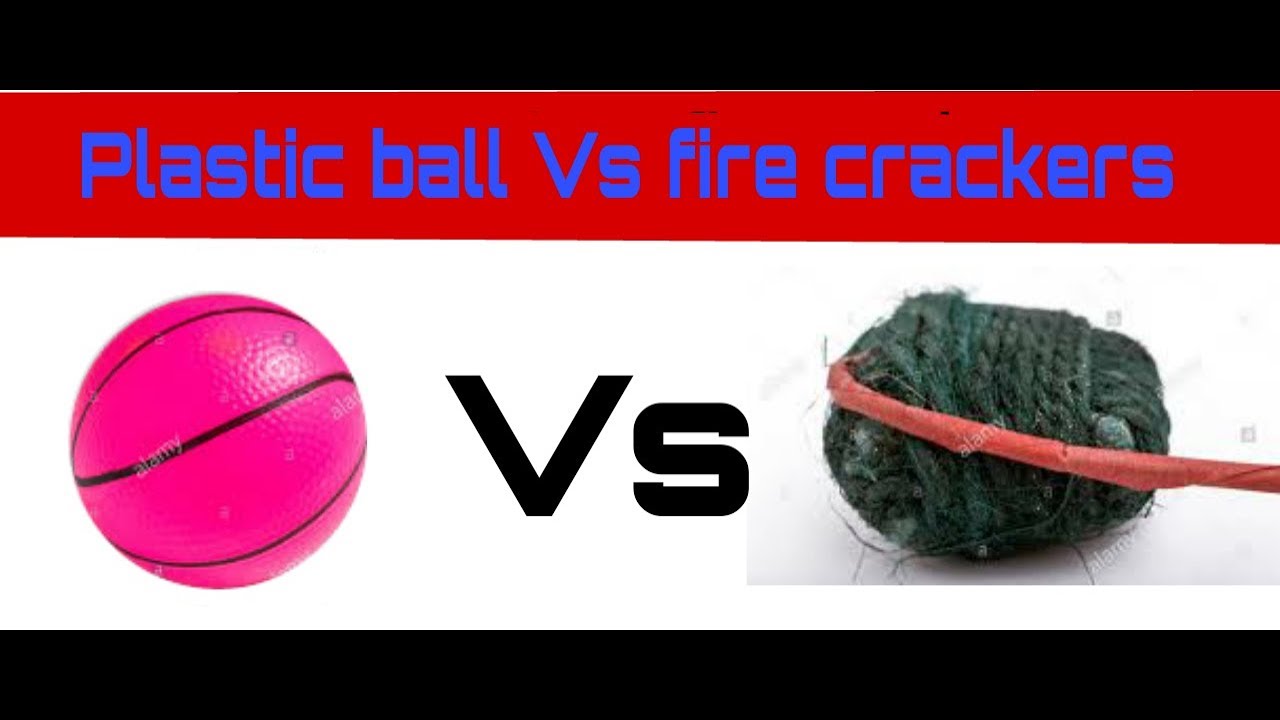 Plastic ball Vs fire crackers ⚠⚠⚠💥💥💥💥🔥🔥🔥🔥💢