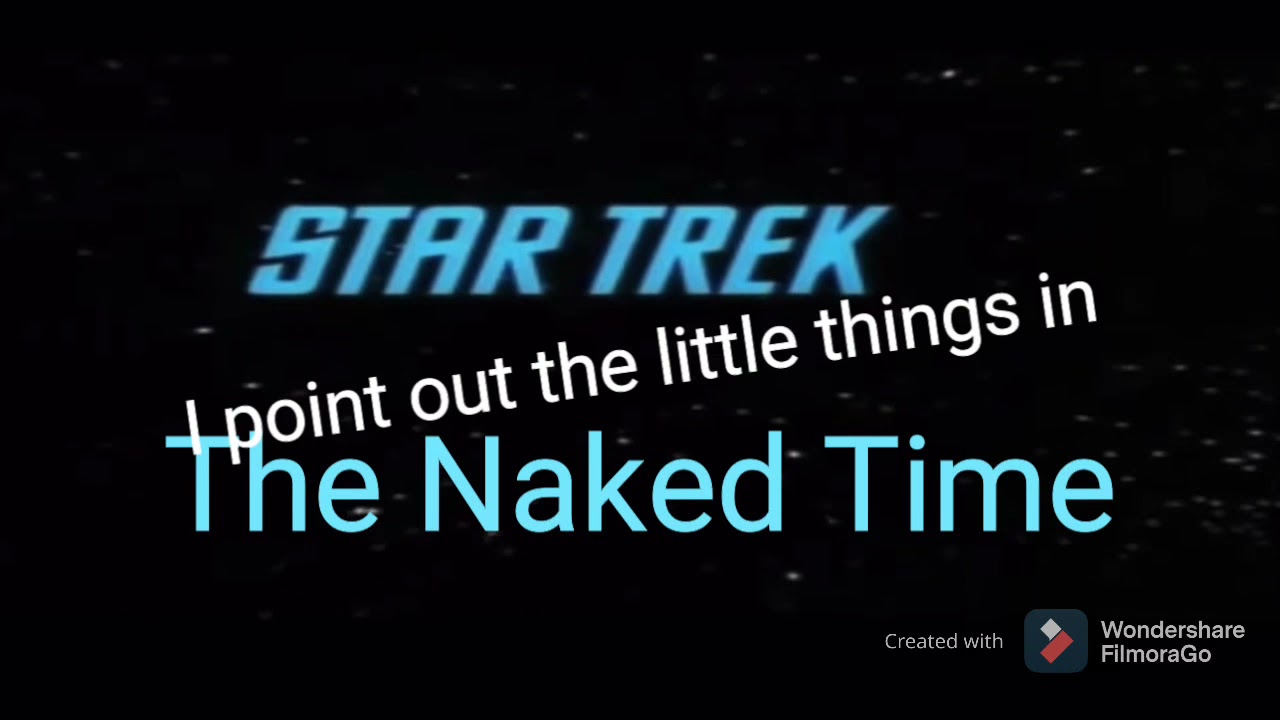 The Naked Time, but I point out the little things and trail off a little | Star Trek TOS