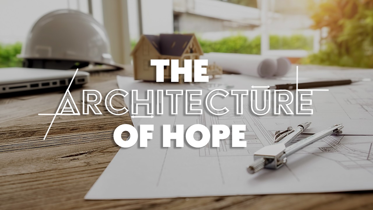 The Architecture of Hope