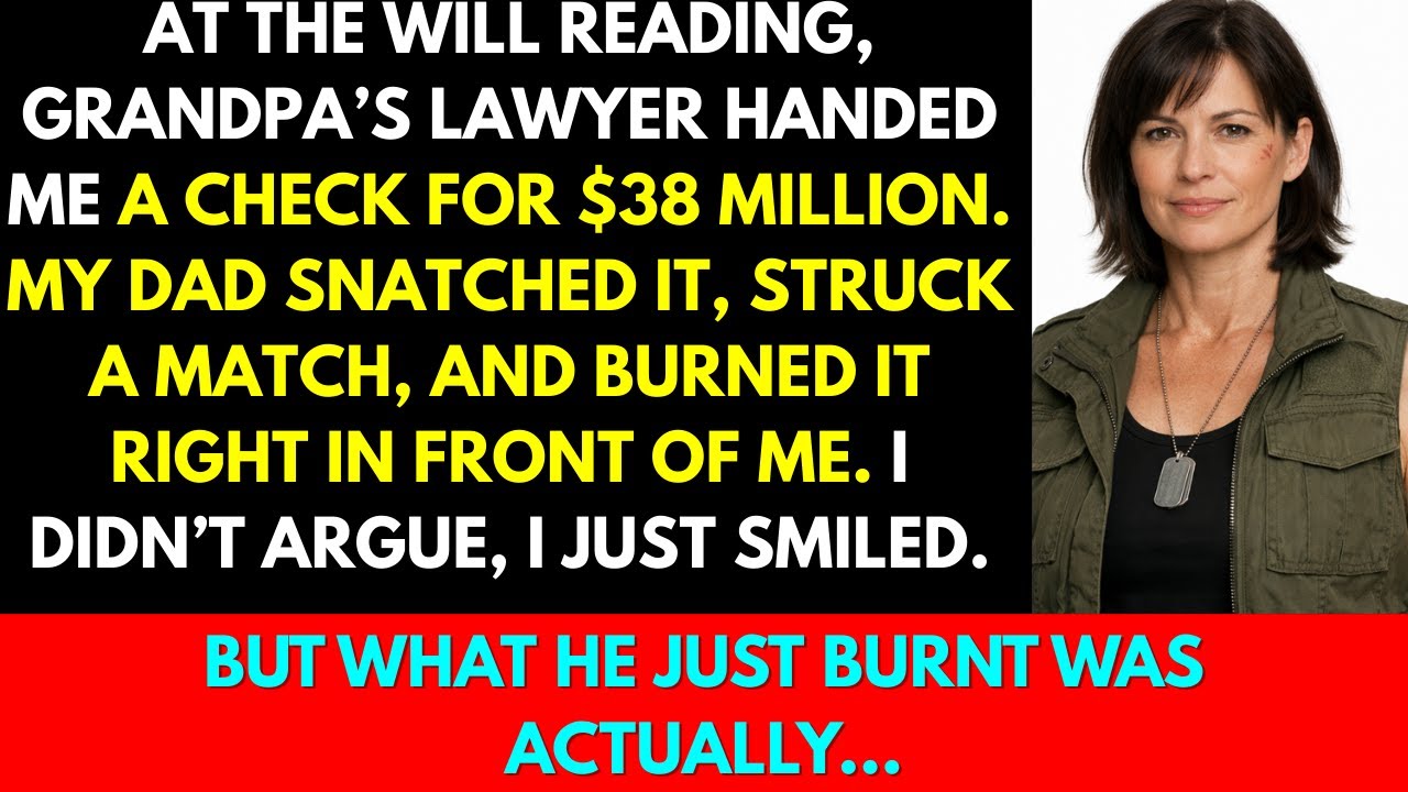 At the Will Reading, Dad Burned My $38M Inheritance Check from Grandpa — I Just Smiled...