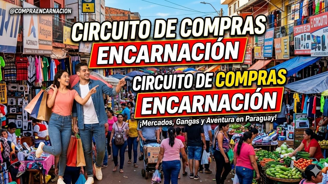 CIRCUITO DE COMPRAS E MERCADO EM ENCARNACIÓN PY…….